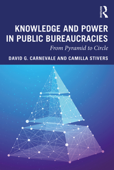 Paperback Knowledge and Power in Public Bureaucracies: From Pyramid to Circle Book