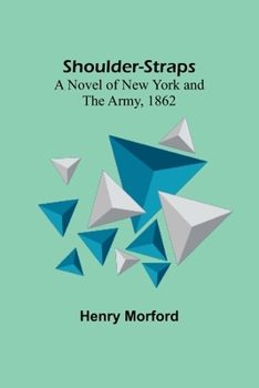 Paperback Shoulder-Straps: A Novel of New York and the Army, 1862 Book