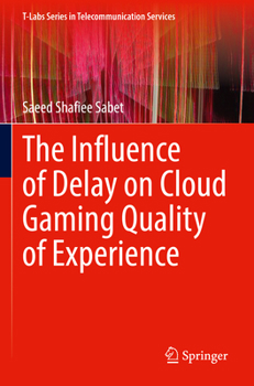 Paperback The Influence of Delay on Cloud Gaming Quality of Experience Book