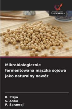 Paperback Mikrobiologicznie fermentowana m&#261;czka sojowa jako naturalny nawóz [Polish] Book
