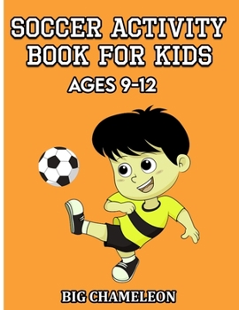 Paperback Soccer activity book for kids 9-12: Football book by Big Chameleon - Amazing soccer gift for a 9 year old and up boy and girl Book