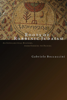 Paperback Roots of Rabbinic Judaism: An Intellectual History, from Ezekiel to Daniel Book