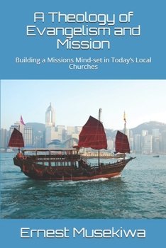 Paperback A Theology of Evangelism and Mission: Building a Missions Mind-set in Today's Local Churches Book