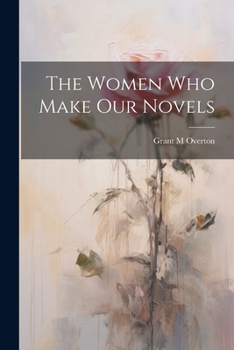 Paperback The Women Who Make Our Novels Book