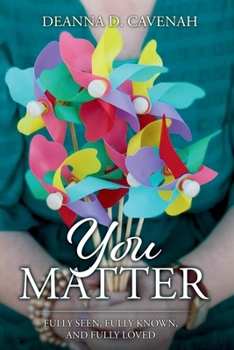 Paperback You Matter: Fully Seen, Fully Known, and Fully Loved Book