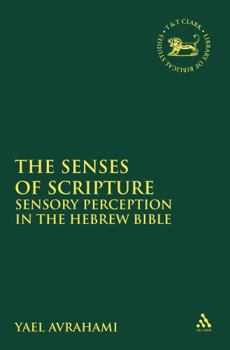 Hardcover The Senses of Scripture: Sensory Perception in the Hebrew Bible Book