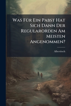 Paperback Was Für Ein Pabst Hat Sich Dann Der Regularorden Am Meisten Angenommen? Book