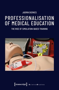 Paperback Professionalisation of Medical Education: The Rise of Simulation-Based Training Book