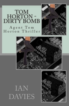 Paperback Tom Horton - Dirty Bomb: Agent Tom Horton Thriller Book