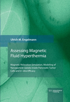 Paperback Magnetic Fluid Hyperthermia: Magnetic Relaxation Simulation, Modeling of Nanoparticle Uptake inside Pancreatic Tumor Cells and in vitro Efficacy Book