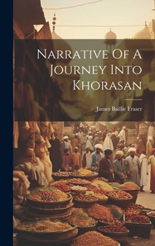 Hardcover Narrative Of A Journey Into Khorasan Book