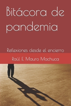 Paperback Bitácora de pandemia: Reflexiones desde el encierro [Spanish] Book