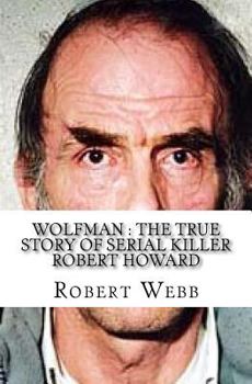 Paperback Wolfman: The True Story of Serial Killer Robert Howard Book