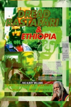 Dread Rastafari and Ethiopia: The definitive historical report of the beginning and the rise of the Rastafari movement in the Commonwealth of Dominica