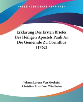 Paperback Erklarung Des Ersten Briefes Des Heiligen Apostels Pauli An Die Gemeinde Zu Corinthus (1762) [German] Book