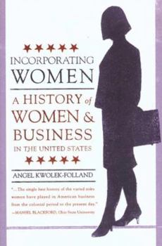 Paperback Incorporating Women: A History of Women and Business in the United States (Twayne's Evolution of Modern Business Series) Book