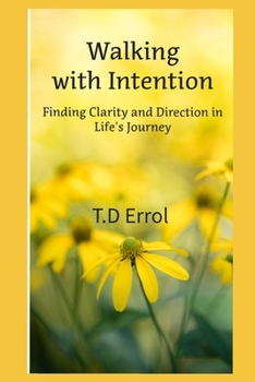Paperback Walking With Intention: Finding Clarity and Direction in Life's Journey Book