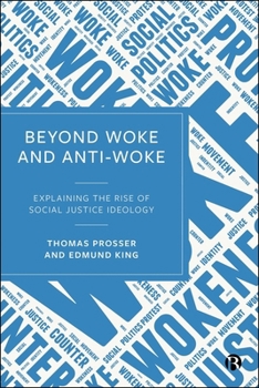 Hardcover Beyond Woke and Anti-Woke: Explaining the Rise of Social Justice Ideology Book