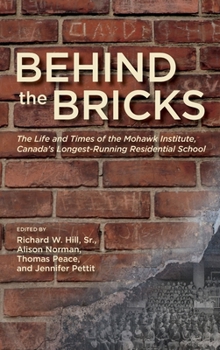 Hardcover Behind the Bricks: The Life and Times of the Mohawk Institute, Canada's Longest-Running Residential School Book