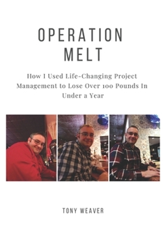 Paperback Operation Melt: How I Used Life-Changing Project Management to Lose Over 100 Pounds in Under a Year Book