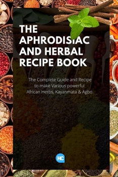 Paperback The Aphrodisiac and Herbal Recipe Book