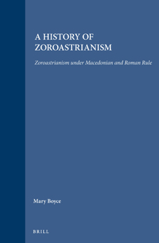 Hardcover A History of Zoroastrianism, Zoroastrianism Under Macedonian and Roman Rule Book