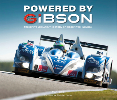Hardcover Powered by Gibson: From F1 to Le Mans, the Story of Gibson Technology Book