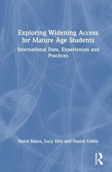 Hardcover Exploring Widening Access for Mature Age Students: International Data, Experiences and Practices Book