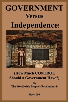 GOVERNMENT Versus Independence!: (How Much Control Should a Government Have?)