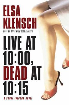 Live at 10:00, Dead at 10:15: A Sonya Iverson Novel - Book #1 of the Sonya Iverson