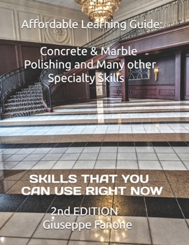 Paperback Affordable Learning Guide: Concrete & Marble Polishing, And Many other Specialty Skills Book