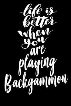 Life Is Better When You Are Playing Backgammon: 6x9 College Ruled Line Paper 150 Pages