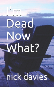 Paperback I'm Dead Now What? Book