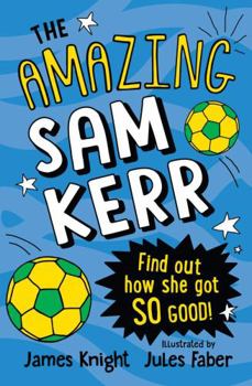 Paperback The Amazing Sam Kerr: How did she get so good (Amazing Sporting Heroes The) Book