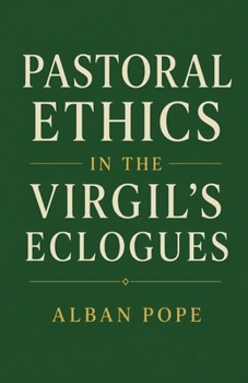Pastoral Ethics in the Virgil's Eclogues