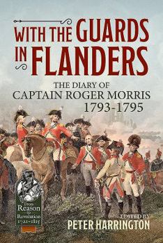 Paperback With the Guards in Flanders: The Diary of Captain Roger Morris, 1793-1795 Book