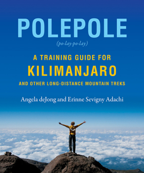 Paperback Polepole: A Training Guide for Kilimanjaro and Other Long-Distance Mountain Treks Book