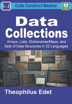 Paperback Data Collections: Arrays, Lists, Dictionaries/Maps, and Sets of Data Structures in 22 Languages Book