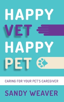 Happy Vet Happy Pet: Caring for your Pet’s Caregiver