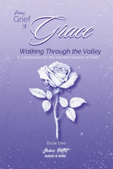 From Grief to Grace : Walking Through the Valley