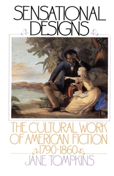 Paperback Sensational Designs: The Cultural Work of American Fiction, 1790-1860 Book