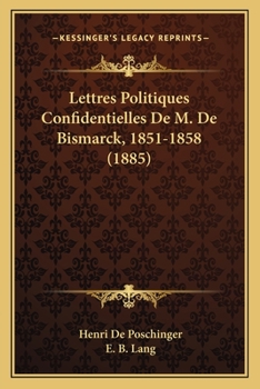 Paperback Lettres Politiques Confidentielles De M. De Bismarck, 1851-1858 (1885) [French] Book