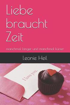 Paperback Liebe braucht Zeit: manchmal länger und manchmal kürzer [German] Book