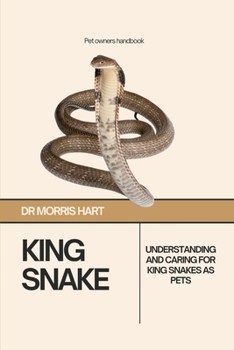 Paperback King Snake: Understanding and Caring for King Snakes as Pets Book