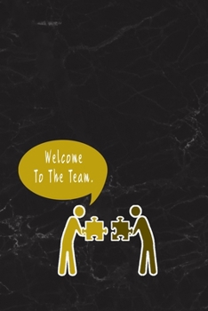 Welcome To The Team.: Blank Lined Journal Thank Gift for Team, Teamwork, New Employee, Coworkers, Boss, Bulk Gift Ideas