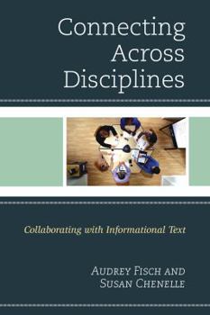 Hardcover Connecting Across Disciplines: Collaborating with Informational Text Book