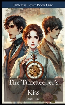 Paperback The Timekeeper's Kiss: Timeless Love: Book One Book