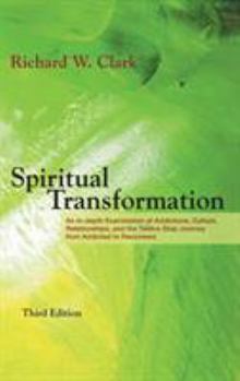 Hardcover Spiritual Transformation: An In-depth Examination of Addictions, Culture, Relationships, and the Twelve-Step Journey from Addicted to Recovered. Book