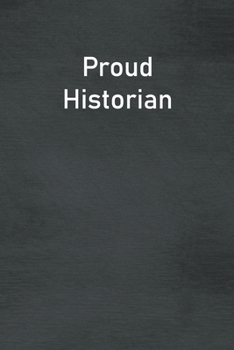 Paperback Proud Historian: Lined Notebook For Men, Women And Co Workers Book
