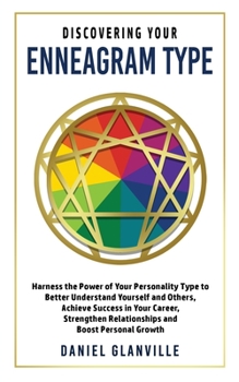 Paperback Discovering Your Enneagram Type: Harness the Power of Your Personality Type to Better Understand Yourself and Others, Achieve Success in Your Career, Book